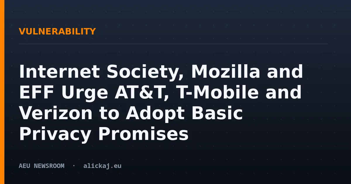 Internet Society, Mozilla and EFF Urge AT&T, T-Mobile and Verizon to Adopt Basic Privacy Promises