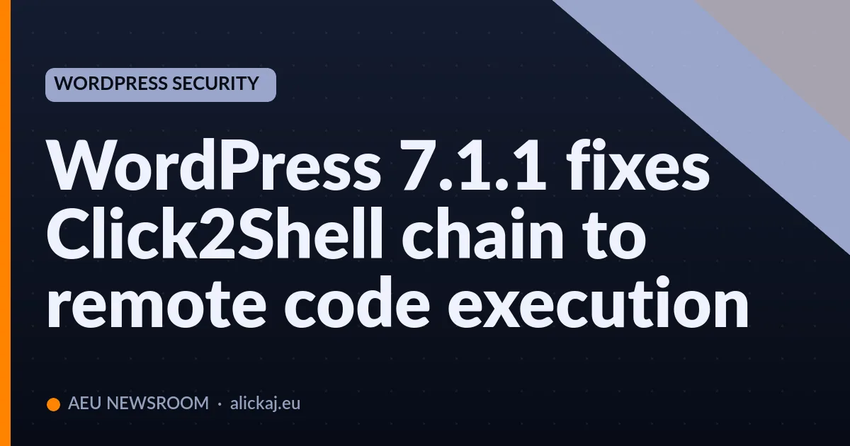 WordPress 7.1.1 fixes Click2Shell chain to remote code execution