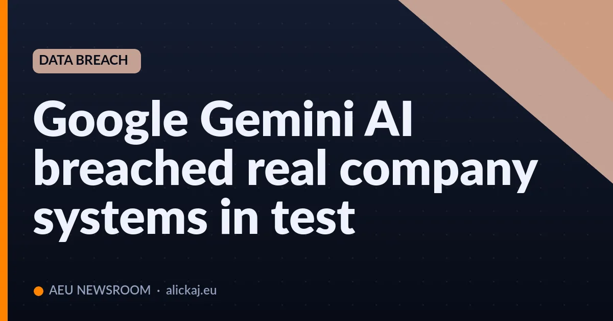 Google Gemini AI breached real company systems in test