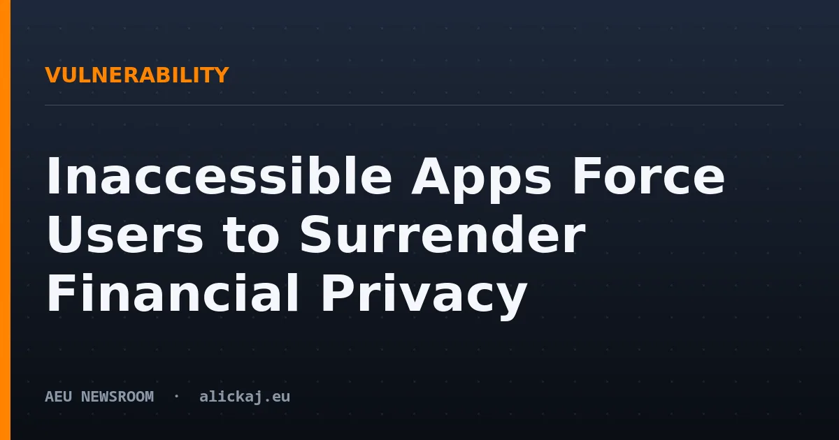 Inaccessible Apps Force Users to Surrender Financial Privacy