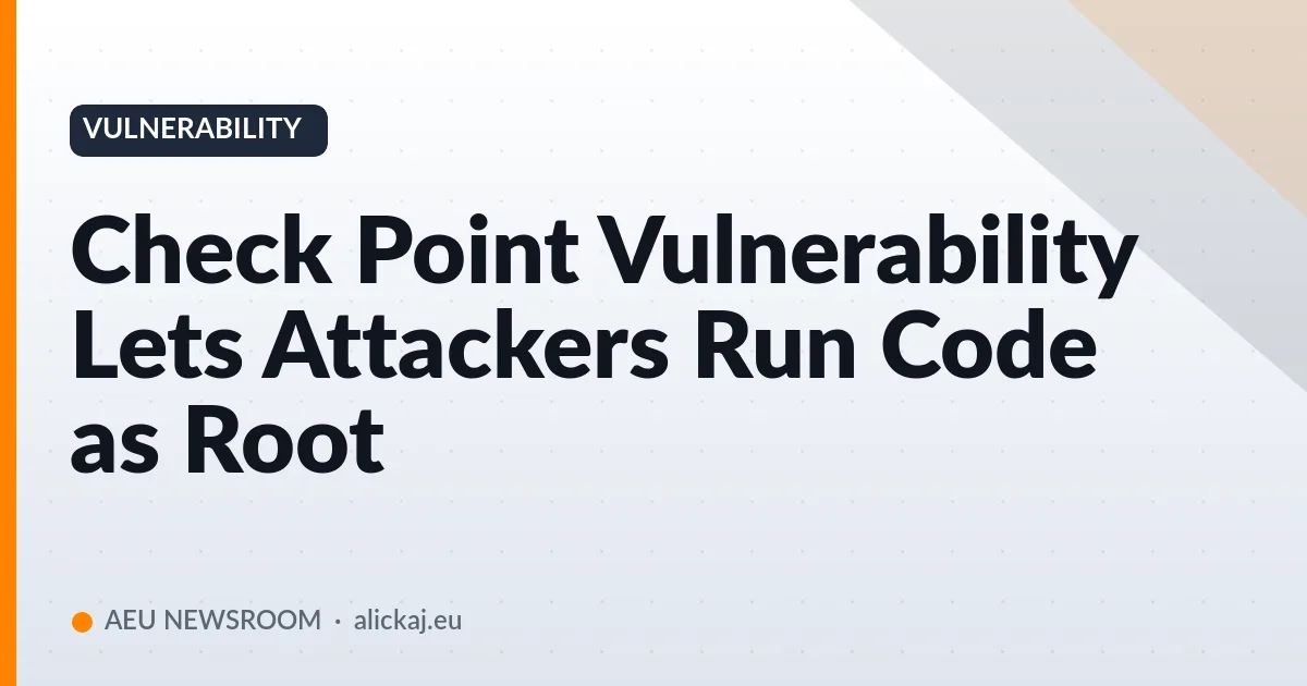 Check Point Vulnerability Lets Attackers Run Code as Root