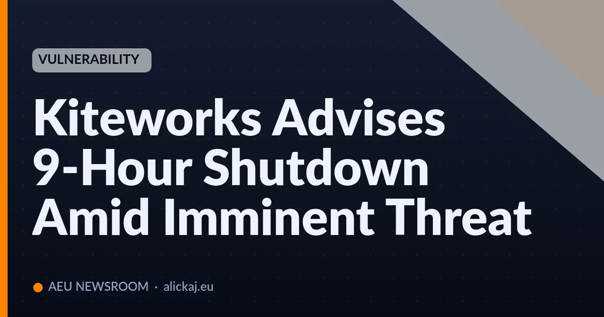Kiteworks Advises 9-Hour Shutdown Amid Imminent Threat