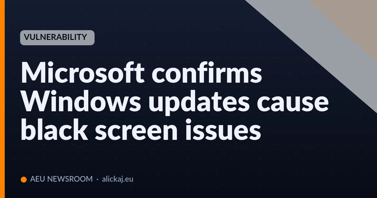 Microsoft confirms Windows updates cause black screen issues