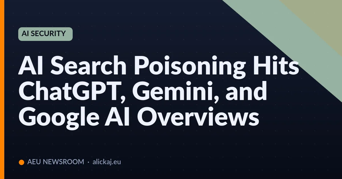 AI Search Poisoning Hits ChatGPT, Gemini, and Google AI Overviews