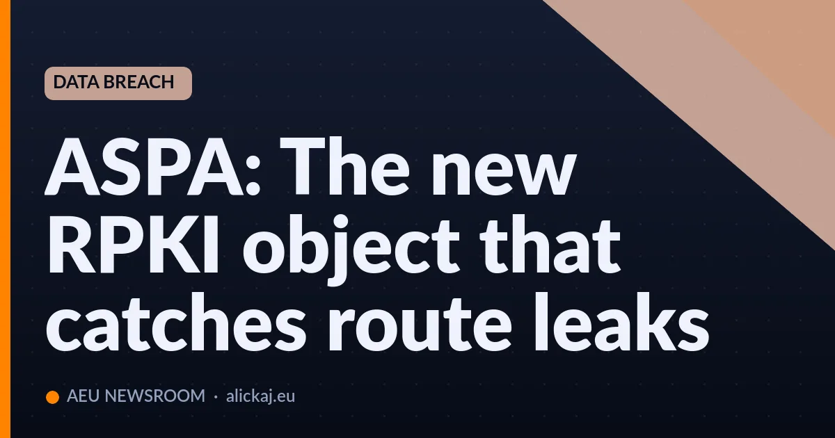 ASPA: The new RPKI object that catches route leaks