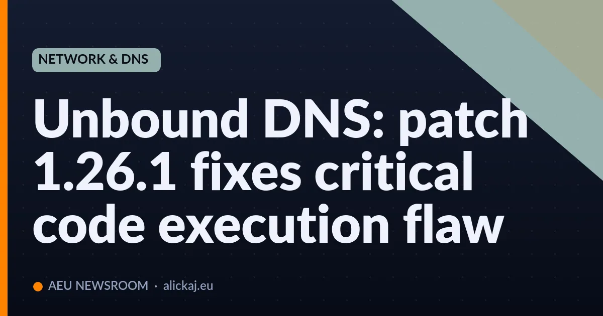 Unbound DNS: patch 1.26.1 fixes critical code execution flaw