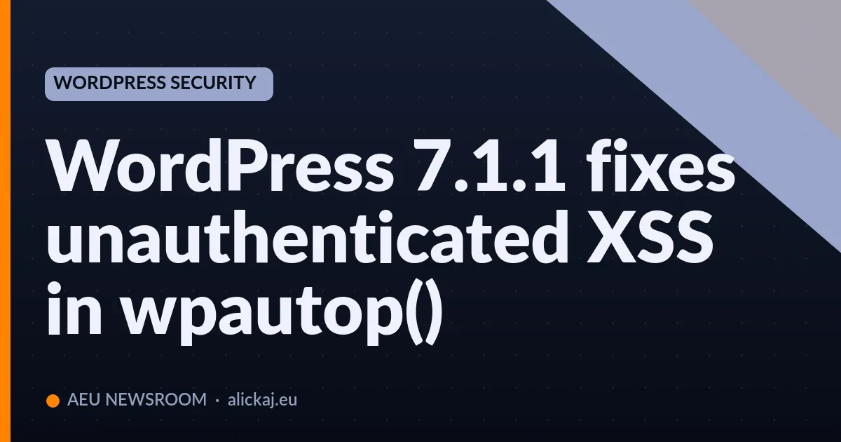 WordPress 7.1.1 fixes unauthenticated XSS in wpautop()