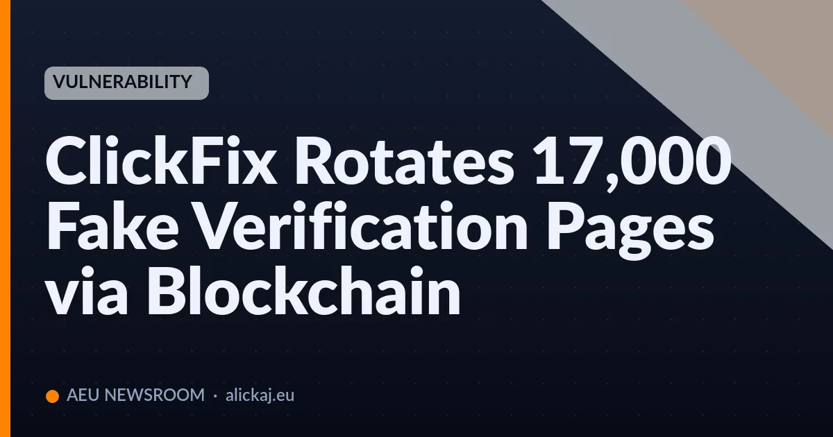 ClickFix Rotates 17,000 Fake Verification Pages via Blockchain