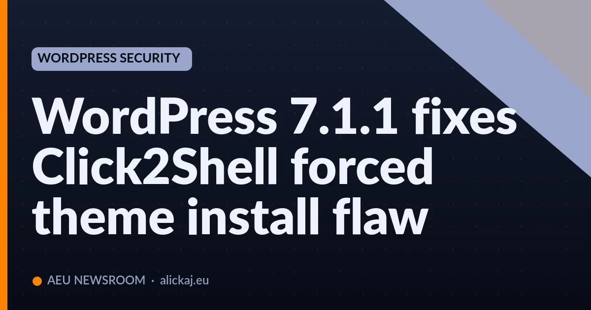 WordPress 7.1.1 fixes Click2Shell forced theme install flaw