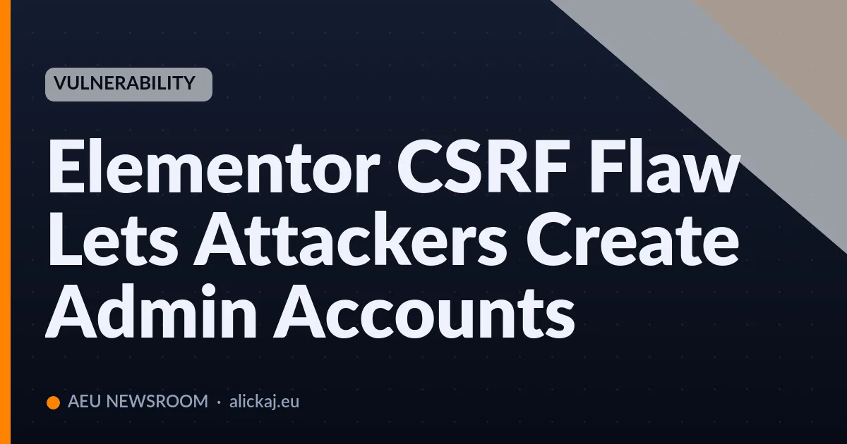 Elementor CSRF Flaw Lets Attackers Create Admin Accounts