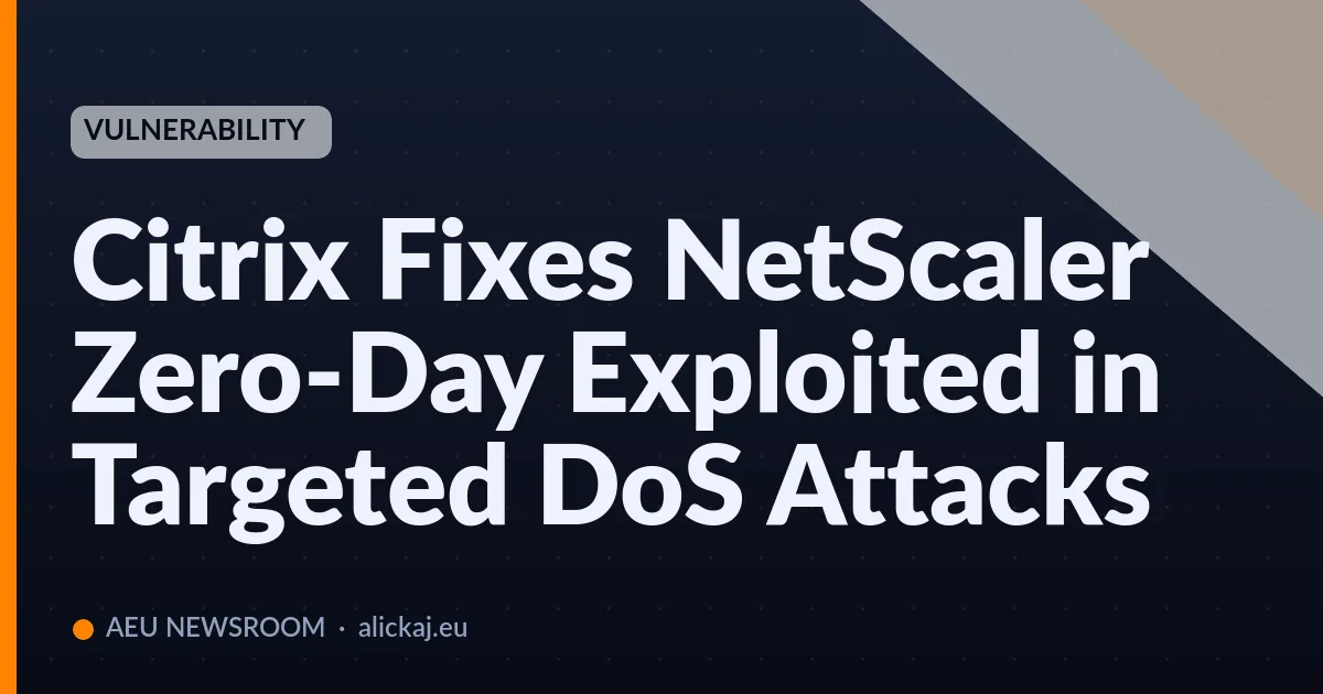 Citrix corregge una vulnerabilità zero-day di NetScaler sfruttata in attacchi DoS mirati