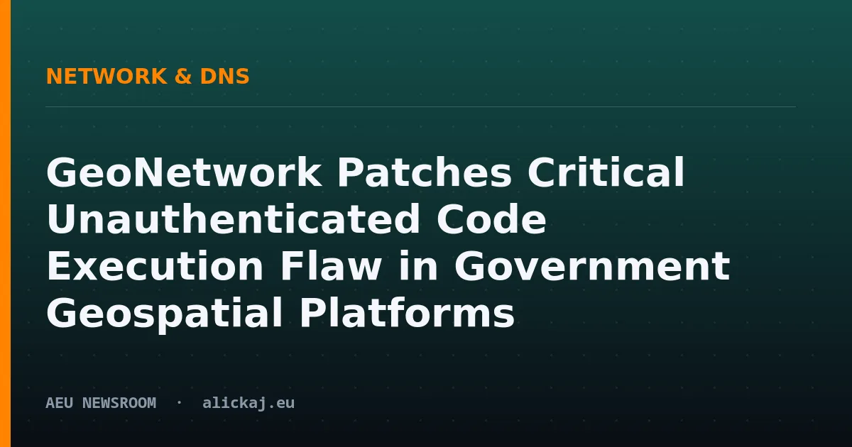 GeoNetwork Patches Critical Unauthenticated Code Execution Flaw in Government Geospatial Platforms