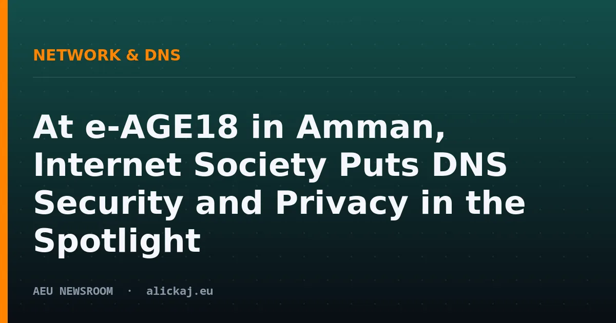 At e-AGE18 in Amman, Internet Society Puts DNS Security and Privacy in the Spotlight
