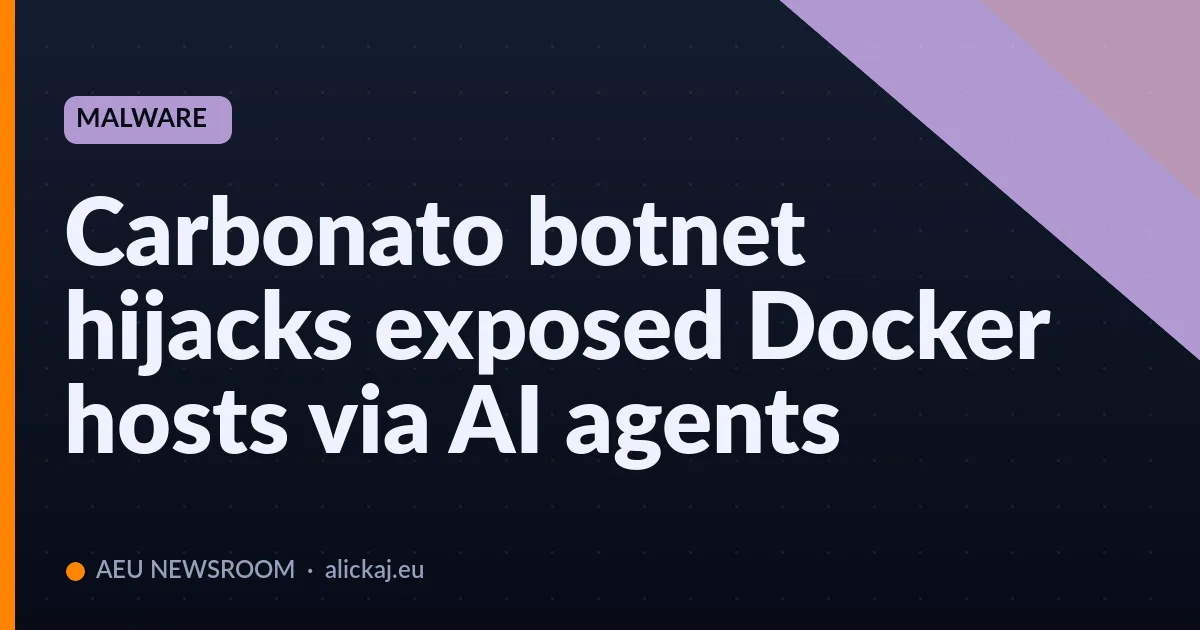 Carbonato botnet hijacks exposed Docker hosts via AI agents