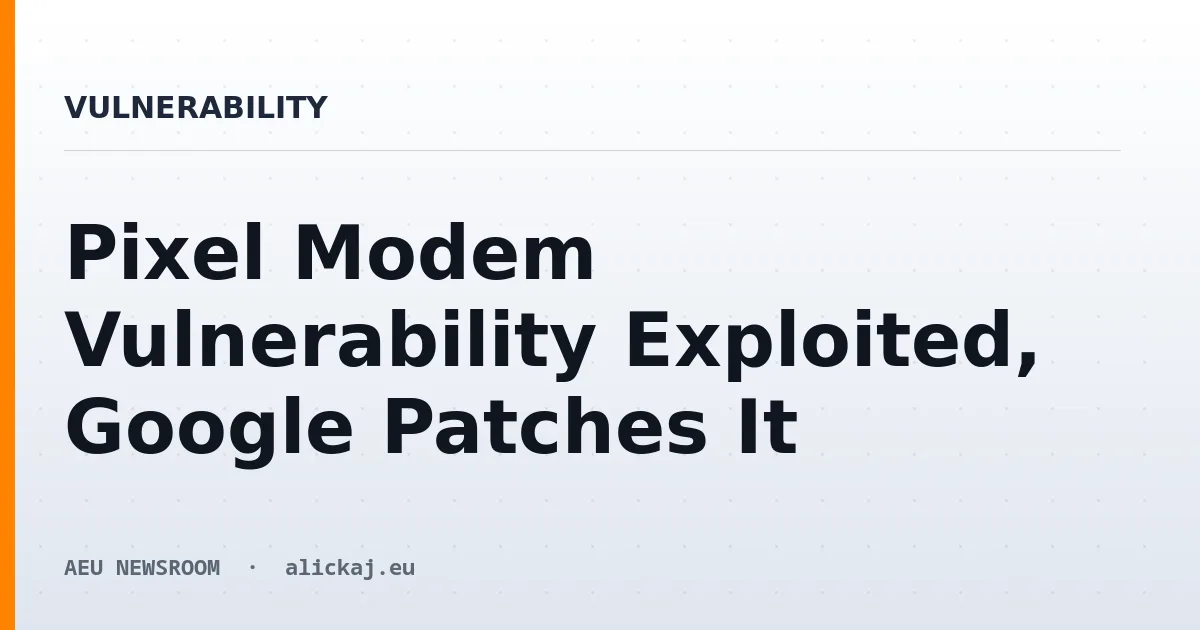 Pixel Modem Vulnerability Exploited, Google Patches It