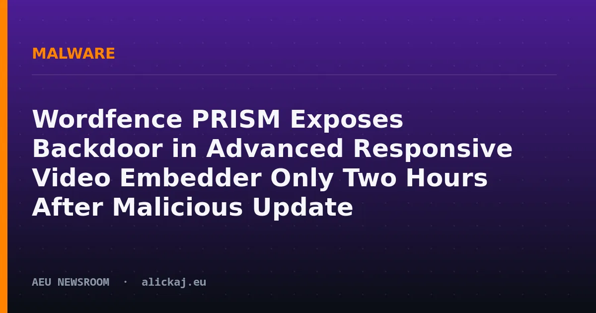 Wordfence PRISM Exposes Backdoor in Advanced Responsive Video Embedder Only Two Hours After Malicious Update