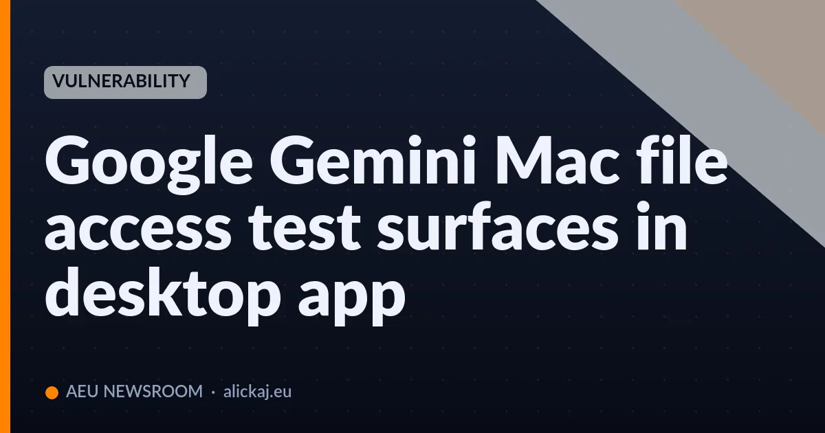 Google Gemini Mac file access test surfaces in desktop app