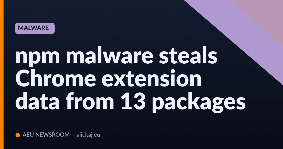 npm malware steals Chrome extension data from 13 packages