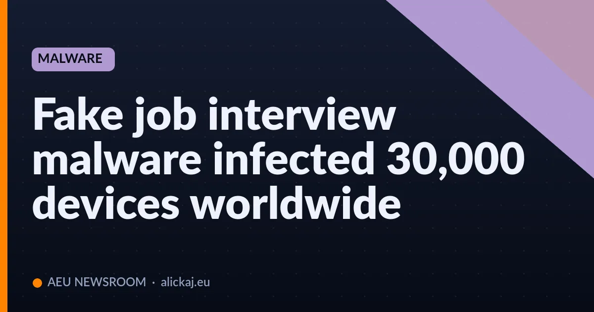 Fake job interview malware infected 30,000 devices worldwide