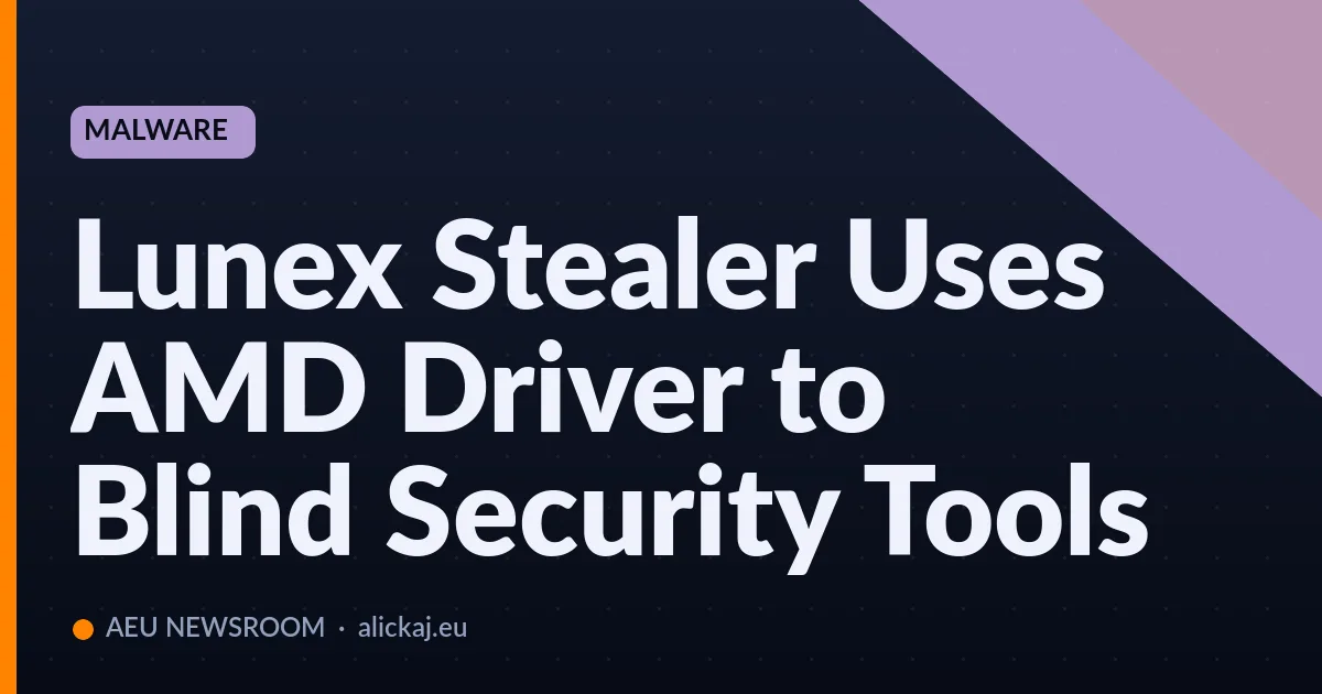 Lunex Stealer Uses AMD Driver to Blind Security Tools