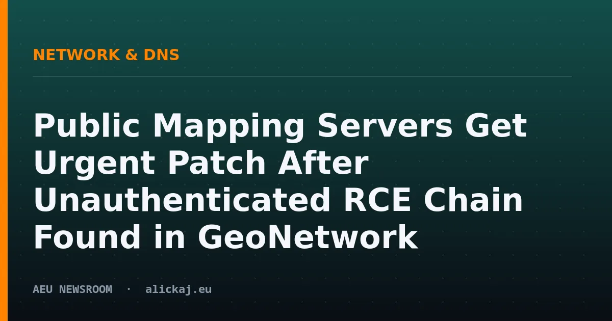 Public Mapping Servers Get Urgent Patch After Unauthenticated RCE Chain Found in GeoNetwork