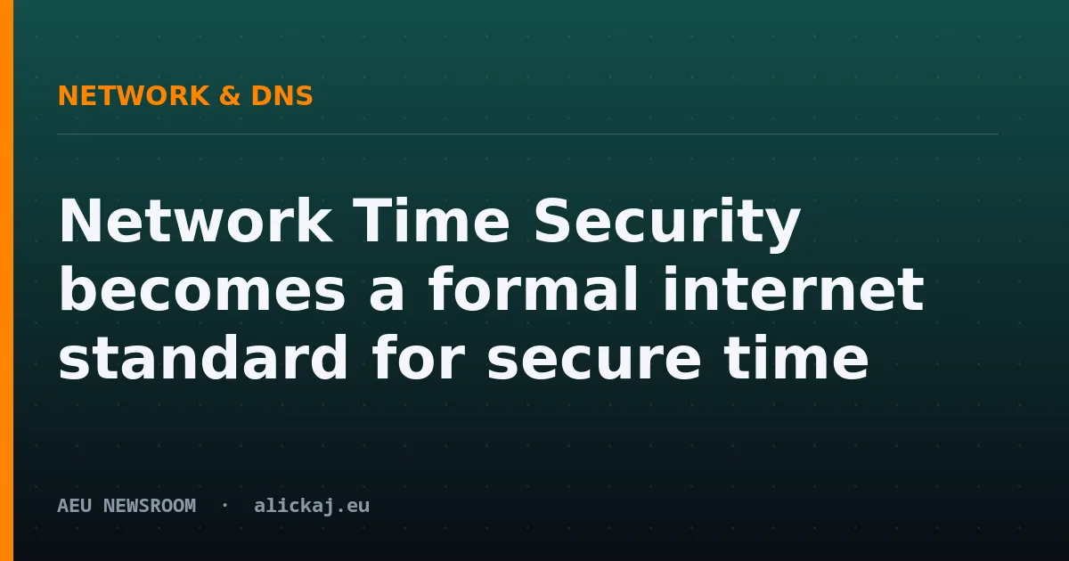 Network Time Security becomes a formal internet standard for secure time