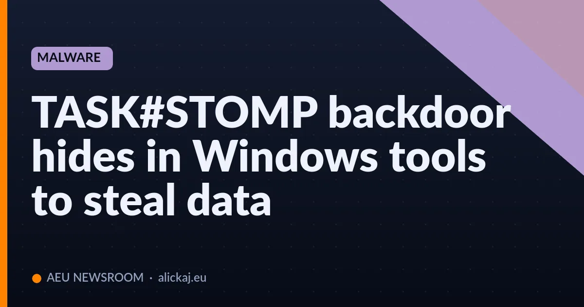 TASK#STOMP backdoor hides in Windows tools to steal data