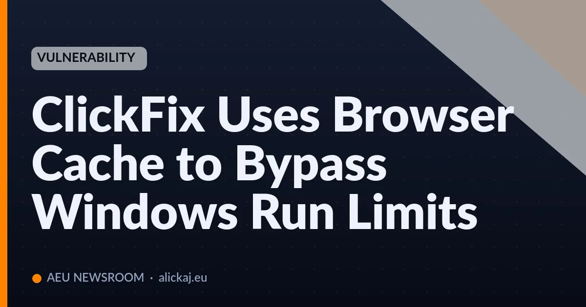 ClickFix sfrutta la cache del browser per aggirare i limiti di Windows Run